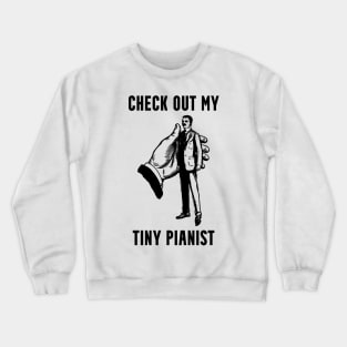 Tiny Pianist Innuendo Pun Crewneck Sweatshirt